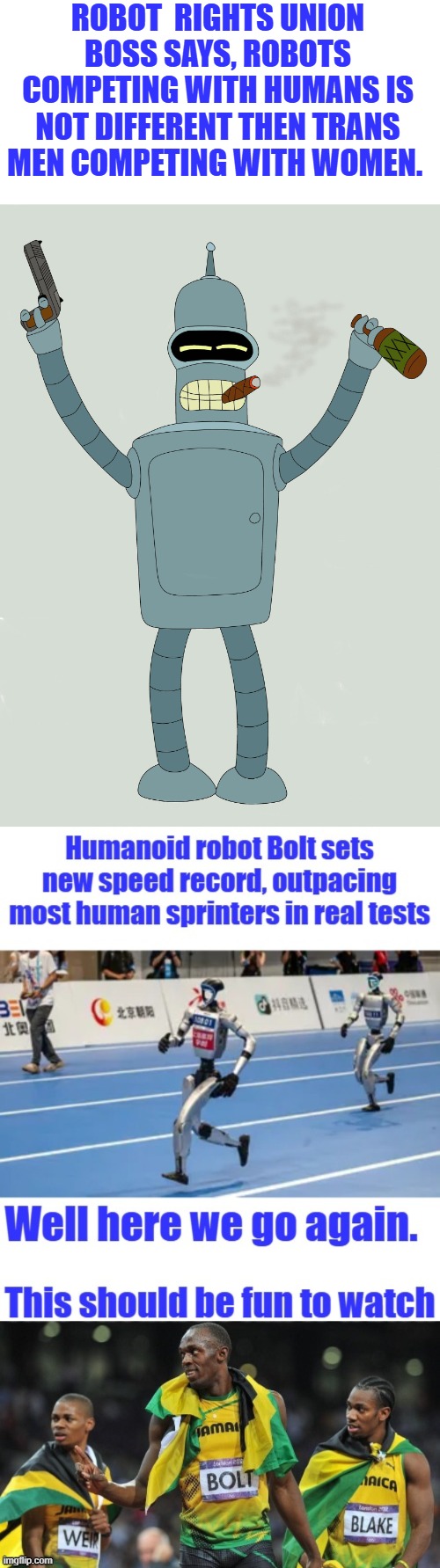 Fairs is fair right. | ROBOT  RIGHTS UNION BOSS SAYS, ROBOTS COMPETING WITH HUMANS IS NOT DIFFERENT THEN TRANS MEN COMPETING WITH WOMEN. | made w/ Imgflip meme maker