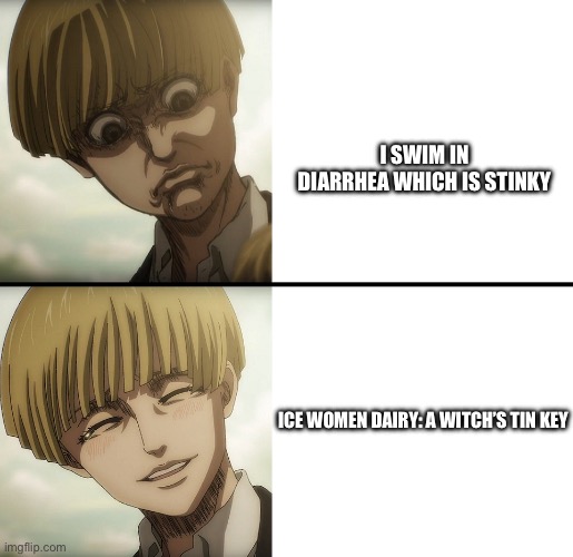 Yelena | I SWIM IN DIARRHEA WHICH IS STINKY; ICE WOMEN DAIRY: A WITCH’S TIN KEY | image tagged in yelena | made w/ Imgflip meme maker