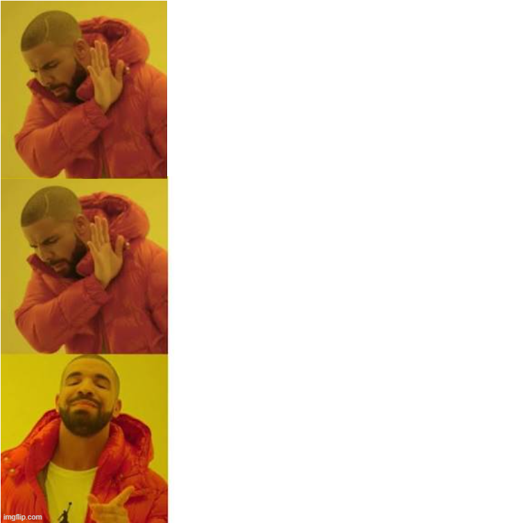 Drake Twice No Blank Meme Template