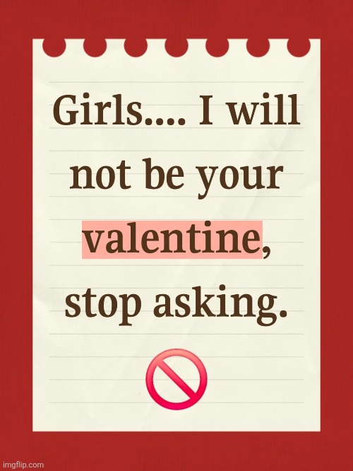 I will not be your valentine Blank Meme Template