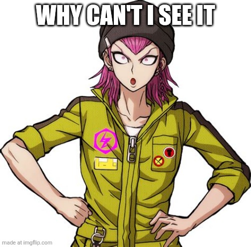 Kazuichi Souda Oof | WHY CAN'T I SEE IT | image tagged in kazuichi souda oof | made w/ Imgflip meme maker