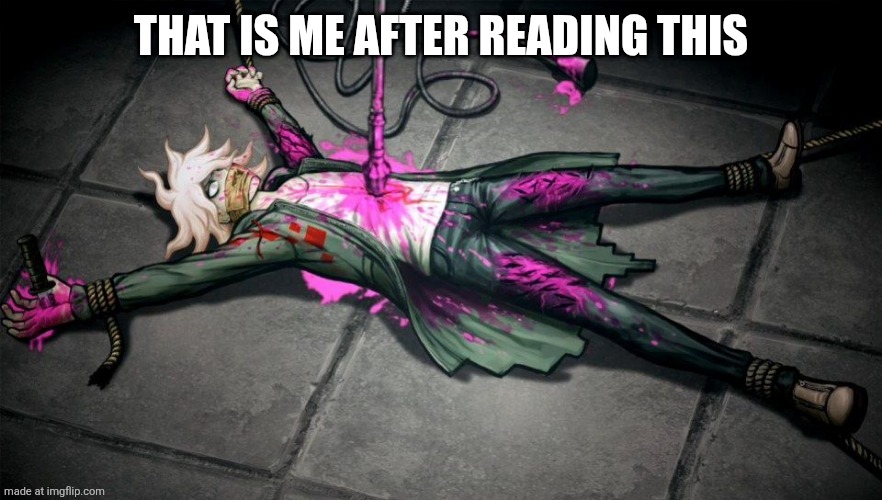 nagito | THAT IS ME AFTER READING THIS | image tagged in nagito | made w/ Imgflip meme maker