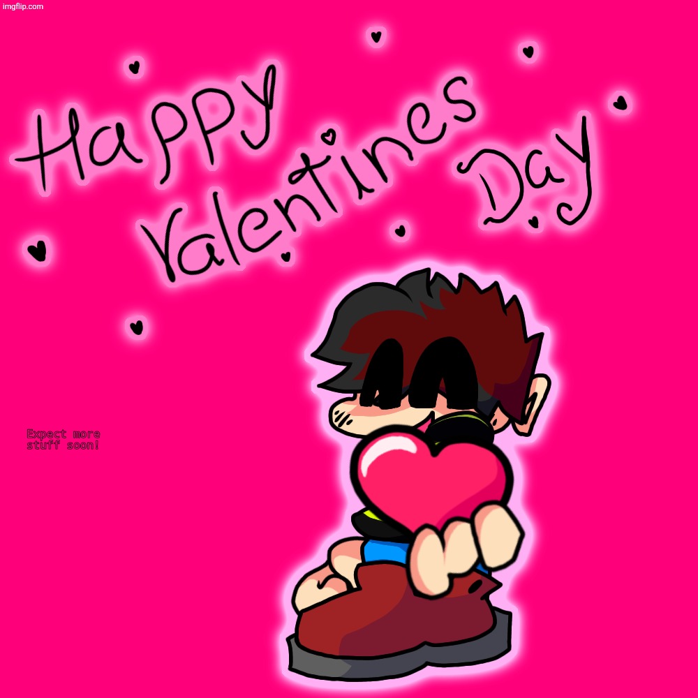 Happy Valentine's Day everyone! :D | image tagged in im,still,single,lmao,happy valentine's day,original character | made w/ Imgflip meme maker