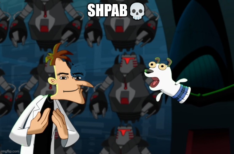 Shpab | SHPAB💀 | image tagged in weird that it happened twice | made w/ Imgflip meme maker