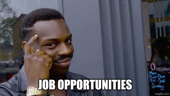 Roll Safe Think About It Meme | JOB OPPORTUNITIES | image tagged in memes,roll safe think about it | made w/ Imgflip meme maker
