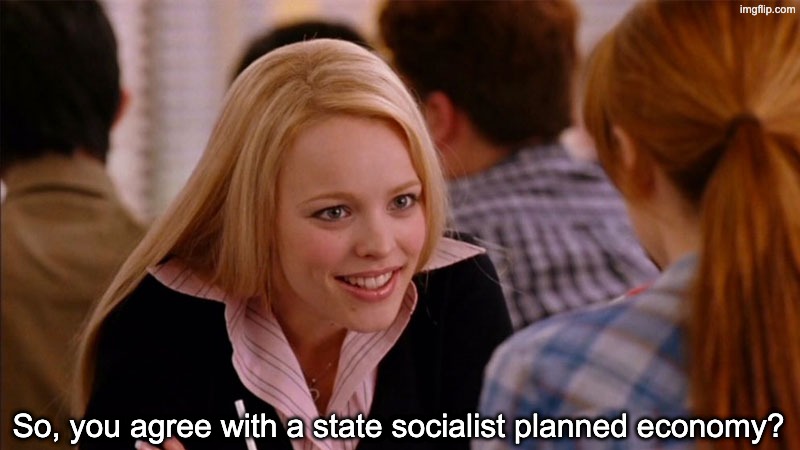 So You Agree | So, you agree with a state socialist planned economy? | image tagged in so you agree | made w/ Imgflip meme maker