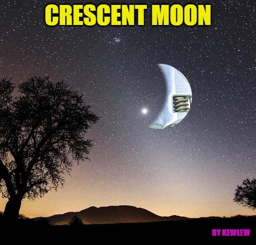 CRESCENT MOON; BY KEWLEW | made w/ Imgflip meme maker