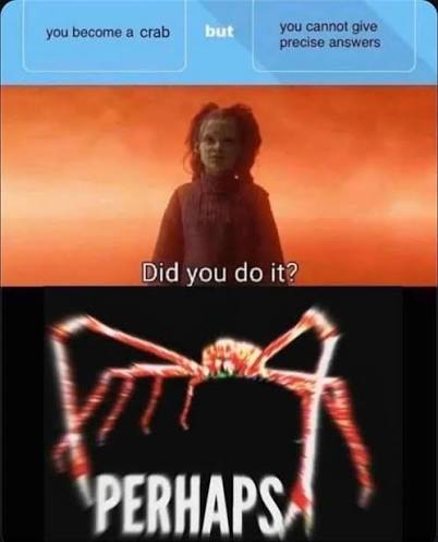 You become a crab, but you only give vague answers Blank Meme Template