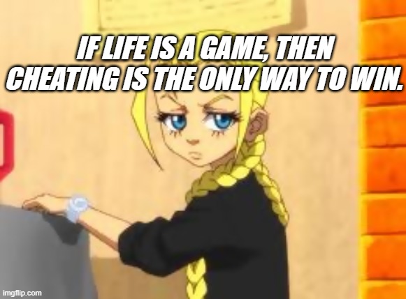 cindyPhatFatos | IF LIFE IS A GAME, THEN CHEATING IS THE ONLY WAY TO WIN. | image tagged in cindyphatfatos,gaming,boondocks,the boondocks,cindy | made w/ Imgflip meme maker