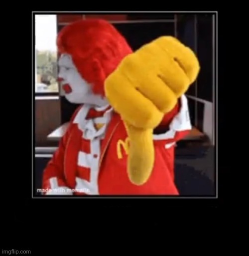 ronald is disappointed | image tagged in ronald is disappointed | made w/ Imgflip meme maker