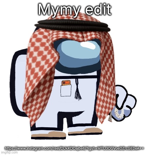 ArabMogus (thanks eshaheer) | Mymy edit; https://www.instagram.com/reel/DUkKDOajbe6/?igsh=MTU3OGVoeDZrcGE0eA== | image tagged in arabmogus thanks eshaheer | made w/ Imgflip meme maker