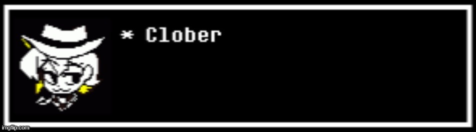 Clober | image tagged in clober | made w/ Imgflip meme maker