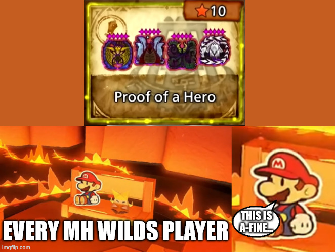 Arch-tempered All stars | EVERY MH WILDS PLAYER | image tagged in paper mario this is fine,monster hunter | made w/ Imgflip meme maker