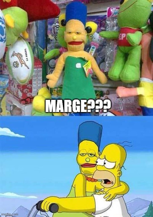 Marge??? | MARGE??? | image tagged in you had one job | made w/ Imgflip meme maker