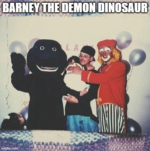 Scary Barney | BARNEY THE DEMON DINOSAUR | image tagged in cursed image | made w/ Imgflip meme maker