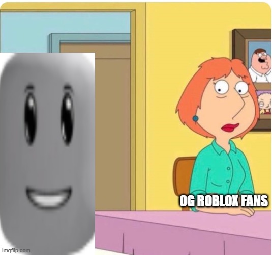 Roblox In 2026 | OG ROBLOX FANS | image tagged in family guy louis pills | made w/ Imgflip meme maker