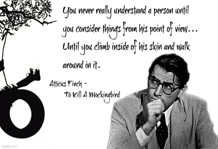 MORE ATTICUS QUOTES (I'll stop I swear ^v^) | image tagged in atticus finch | made w/ Imgflip meme maker