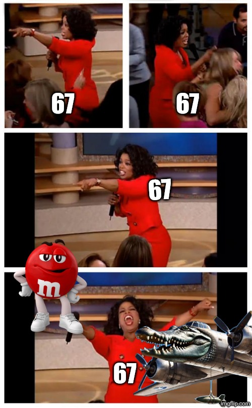 Oprah You Get A Car Everybody Gets A Car Meme | 67; 67; 67; 67 | image tagged in memes,oprah you get a car everybody gets a car,netanyahu | made w/ Imgflip meme maker