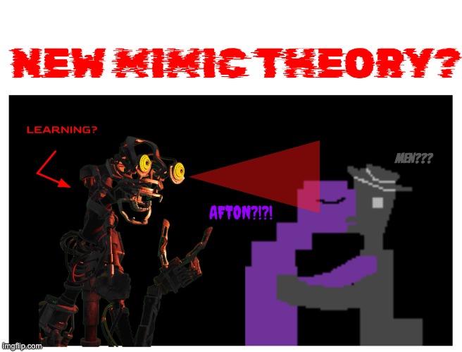 image tagged in new mimic theory updated | made w/ Imgflip meme maker