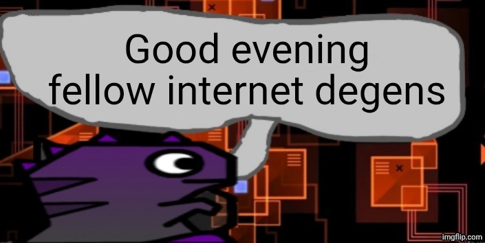 E | Good evening fellow internet degens | image tagged in updated severiteez announcement template | made w/ Imgflip meme maker