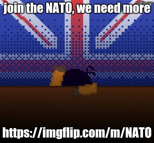 cant run away from the britishness | join the NATO, we need more; https://imgflip.com/m/NATO | image tagged in cant run away from the britishness | made w/ Imgflip meme maker