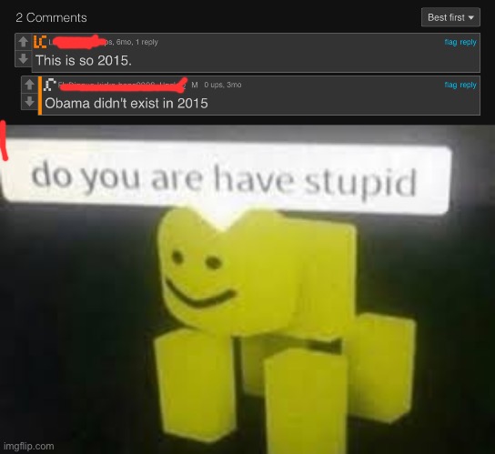 Unfortunately, he was our president | image tagged in do you are have stupid,obama,memes | made w/ Imgflip meme maker