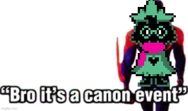 Bro it’s a canon event | image tagged in bro it s a canon event | made w/ Imgflip meme maker