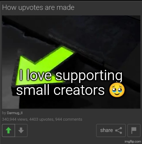 I love supporting small creators 🥹 | made w/ Imgflip meme maker