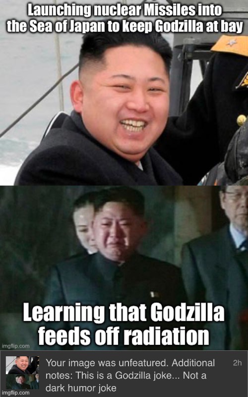 Radiation Poisoning of a continent is no longer Dark Humor | image tagged in dark humor,radiation,godzilla,kim jong un sad,kim jong un | made w/ Imgflip meme maker