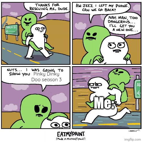 The best known Noggin show | Pinky Dinky Doo season 3; Me: | image tagged in thank for rescuing me,pinky dinky doo,nickelodeon,nick jr,funny,memes | made w/ Imgflip meme maker