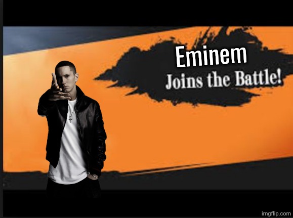 Shitpost | Eminem | image tagged in joins the battle | made w/ Imgflip meme maker