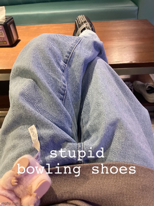 stupid bowling shoes | made w/ Imgflip meme maker