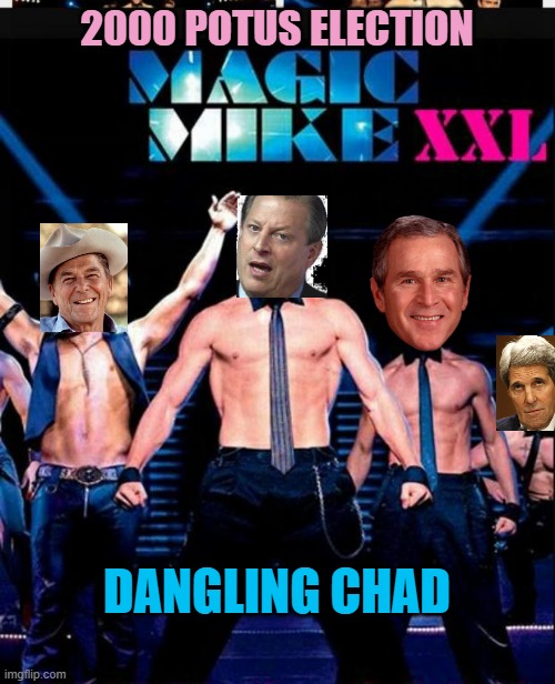 Magic Mike | 2000 POTUS ELECTION DANGLING CHAD | image tagged in magic mike | made w/ Imgflip meme maker
