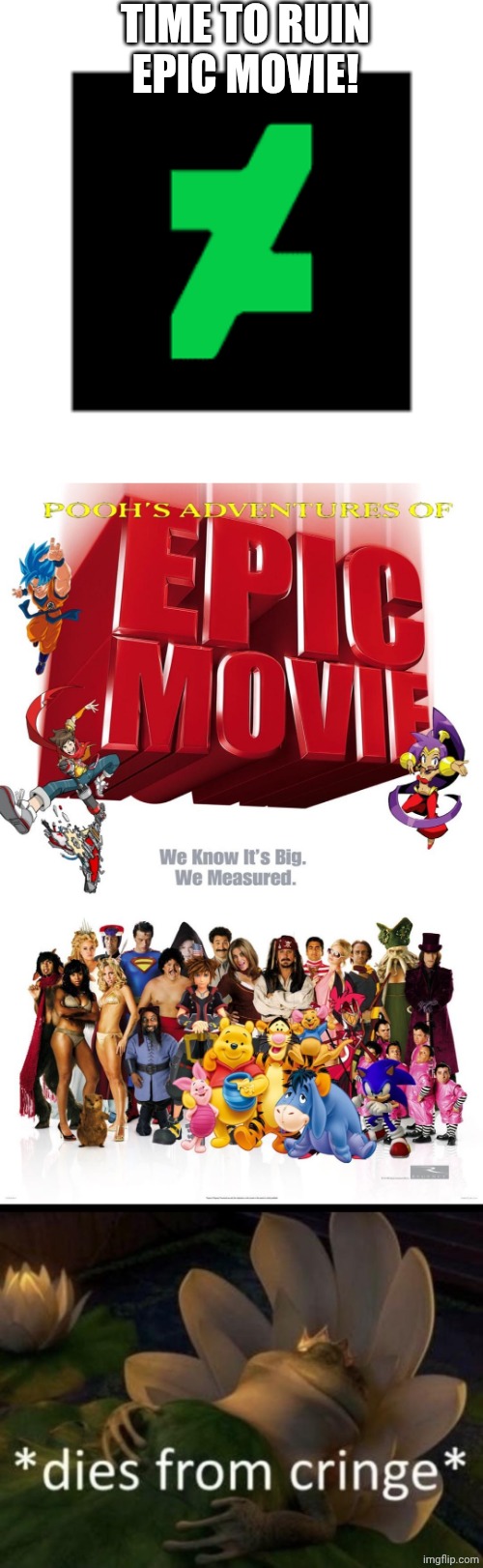 DeviantArt kids be like | TIME TO RUIN EPIC MOVIE! | image tagged in deviantart,kids,be like,epic movie,crossover,stupid | made w/ Imgflip meme maker