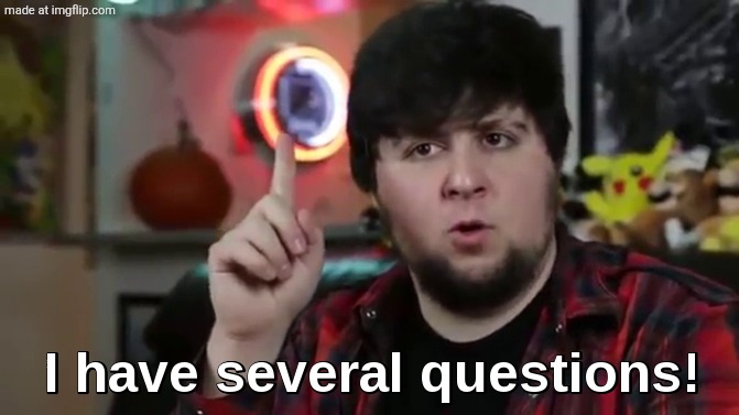 I have several questions(HD) | image tagged in i have several questions hd | made w/ Imgflip meme maker