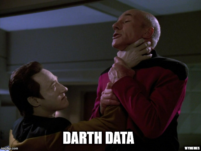 Darth Data | DARTH DATA; WYMEMES | image tagged in darth vader,star wars,star trek,star trek data,captain picard | made w/ Imgflip meme maker