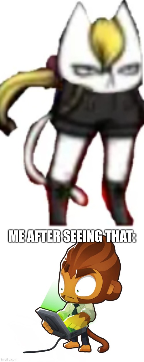 I found this on reddit | ME AFTER SEEING THAT: | image tagged in bloons td six benjamin | made w/ Imgflip meme maker