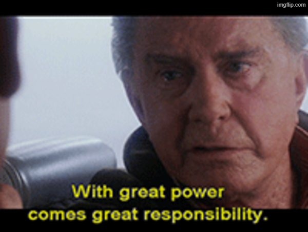 Uncle Ben quote | image tagged in uncle ben quote | made w/ Imgflip meme maker
