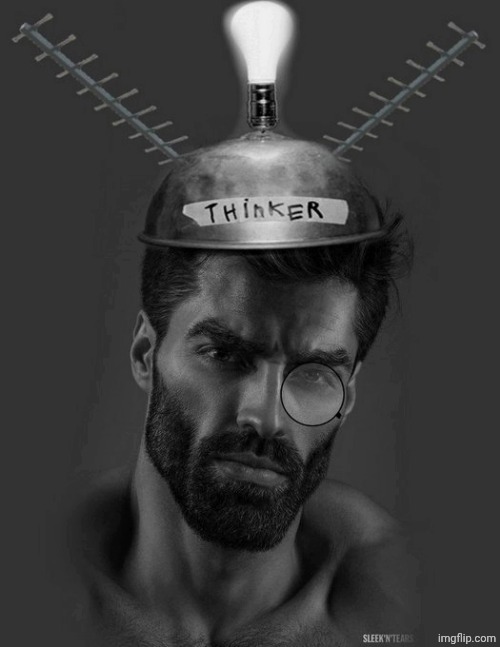 Gigachad Thinker | image tagged in gigachad thinker | made w/ Imgflip meme maker