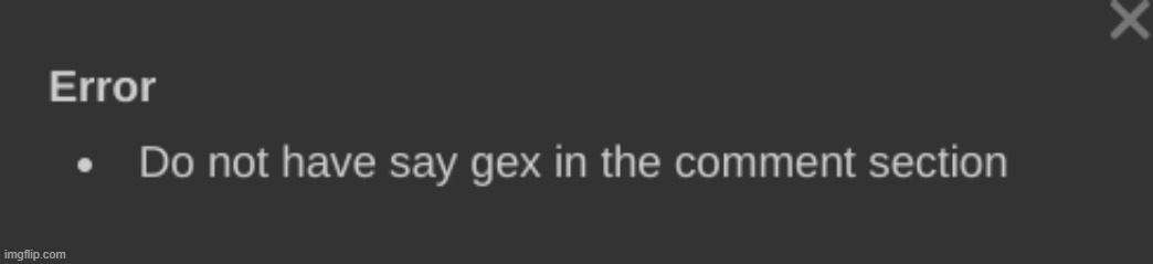 do not have say gex in the comment section | image tagged in do not have say gex in the comment section | made w/ Imgflip meme maker