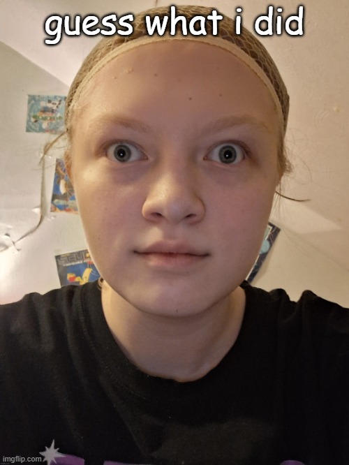 nat stare | guess what i did | image tagged in nat stare | made w/ Imgflip meme maker