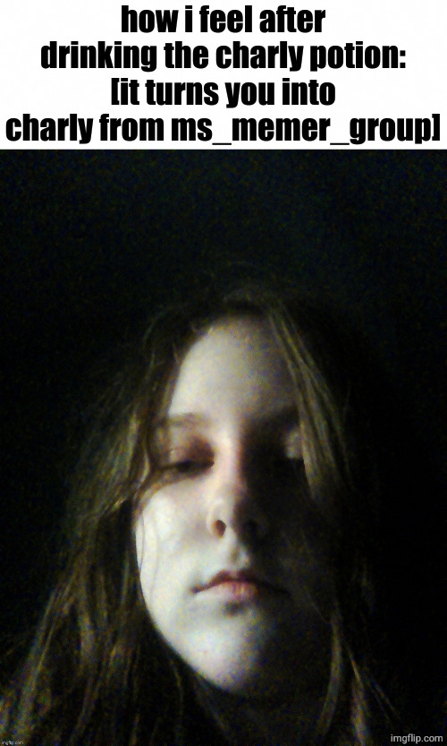 Odd stare | how i feel after drinking the charly potion:
[it turns you into charly from ms_memer_group] | image tagged in odd stare | made w/ Imgflip meme maker