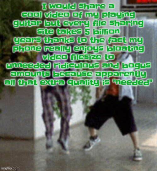 Breaking it down | I would share a cool video of my playing guitar but every file sharing site takes 5 billion years thanks to the fact my phone really enjoys bloating video filesize to unneeded ridiculous and bogus amounts because apparently all that extra quality is "needed" | image tagged in breaking it down | made w/ Imgflip meme maker