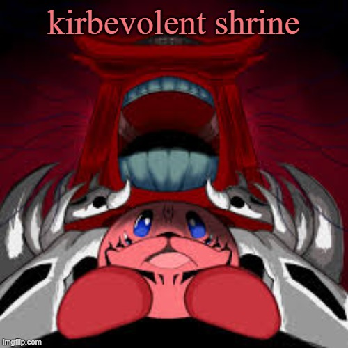 kirbevolent shrine | made w/ Imgflip meme maker