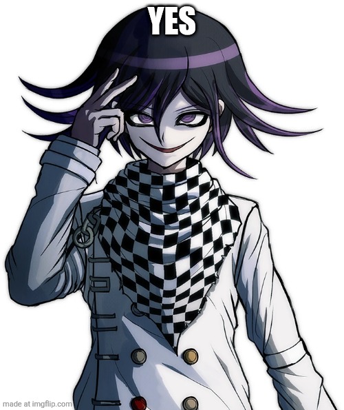 Kokichi Oma | YES | image tagged in kokichi oma | made w/ Imgflip meme maker