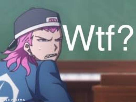 Kazuichi wtf | image tagged in kazuichi wtf | made w/ Imgflip meme maker