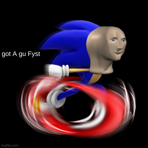 image tagged in got a gu fyst | made w/ Imgflip meme maker