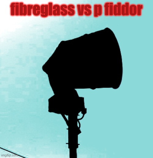 fibreglass vs p fiddor | made w/ Imgflip meme maker