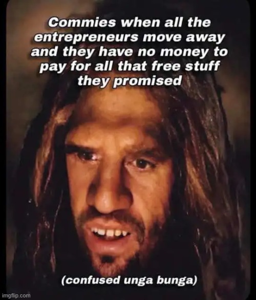 Somebody has to pay for all the FREE STUFF | image tagged in democrats,democratic socialism,communist socialist,capitalist and communist,liberalism | made w/ Imgflip meme maker
