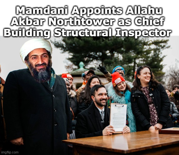 Just keeping with the Theme | Mamdani Appoints Allahu Akbar Northtower as Chief  Building Structural Inspector | image tagged in mamdani building inspector meme | made w/ Imgflip meme maker